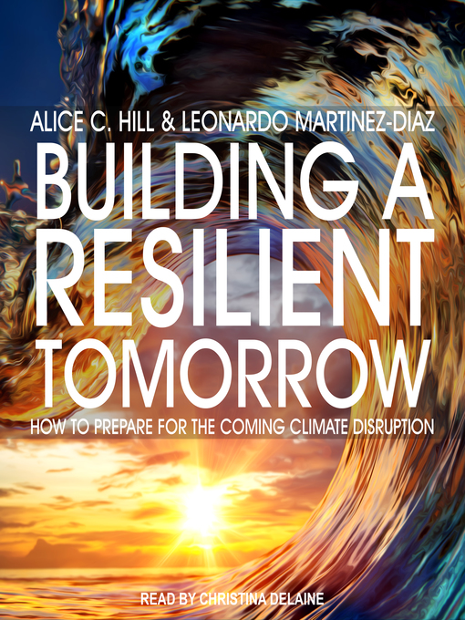 Title details for Building a Resilient Tomorrow by Alice C. Hill - Wait list